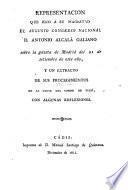 Representación que hizo á su Magestad el augusto Congreso Nacional D. Antonio Alcalá Galiano sobre la gazeta de Madrid del 21 de setiembre de este año, y un extracto de sus procedimientos en la causa del conde de Tillí, con algunas relexiones
