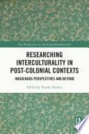 Researching Interculturality in Post-Colonial Contexts