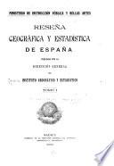 Reseña geográfica y estadística de España pub. por la Dirección general del Instituto geográfico y estadístico