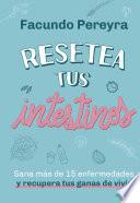 Resetea tus intestinos