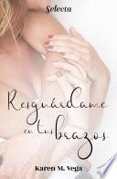 Resguárdame en tus brazos