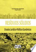 Resíduos Sólidos: Ensaios Jurídico-Político-Econômicos