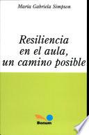 Resilencia en el aula, un camino posible/ Resilience in the Classroom, a Possible Way