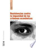Resistencia contra la impunidad de los crimenes económicos
