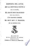 Respuesta del autor de la historia critica de Espana a su erudito Censor P. Traggia