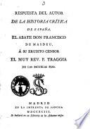 Respuesta del autor de la Historia Crítica de España, el abate don Francisco de Masdeu, á su erudito censor el muy rev. p. Traggia ..