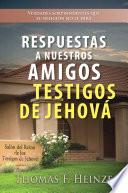 Respuestas a Nuestros Amigos Testigos de Jehová