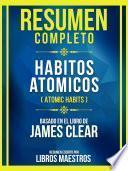 Resumen Completo - Habitos Atomicos (Atomic Habits) - Basado En El Libro De James Clear