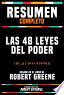 Resumen Completo: Las 48 Leyes Del Poder (The 48 Laws Of Power) - Basado En El Libro De Robert Greene