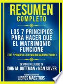 Resumen Completo - Los 7 Principios Para Hacer Que El Matrimonio Funcione (The 7 Principles For Making Marriage Work) - Basado En El Libro De John M. Gottman Y Nan Silver
