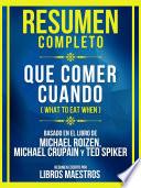 Resumen Completo - Que Comer Cuando (What To Eat When) - Basado En El Libro De Michael Roizen, Michael Crupain Y Ted Spike