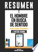 Resumen De El Hombre En Busca De Sentido (Man's Search For Meaning) - De Viktor Frankl