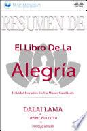 Resumen De El Libro De La Alegría: Felicidad Duradera En Un Mundo Cambiante