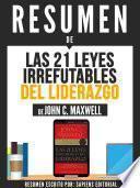 Resumen De Las 21 Leyes Irrefutables Del Liderazgo - De John C. Maxwell