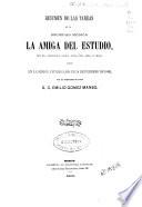 Resumen de las tareas de la Sociedad Médica La Amiga del Estudio en el periodo académico de 1864 á 1865 , leído en la sesión aniversario de 18 de febrero de 1866
