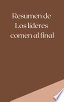 Resumen de Los Líderes Comen al Final