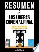 Resumen De Los Lideres Comen Al Final: Por Que Algunos Equipos Funcionan Bien Y Otros No - De Simon Sinek
