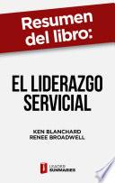 Resumen del libro El liderazgo servicial de Ken Blanchard