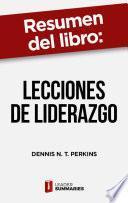 Resumen del libro Lecciones de liderazgo de Dennis N. T. Perkins