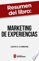 Resumen del libro Marketing de experiencias de Lewis P. Carbone
