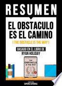 Resumen - El Obstaculo Es El Camino