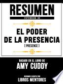 Resumen Extendido De El Poder De La Presencia (Presence) – Basado En El Libro De Amy Cuddy