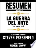 Resumen Extendido De La Guerra Del Arte (The War Of Art) - Basado En El Libro De Steven Pressfield