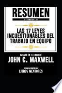 Resumen Extendido de Las 17 Leyes Incuestionables del Trabajo En Equipo Basado En El Libro de John C. Maxwell