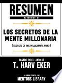 Resumen Extendido De Los Secretos De La Mente Millonaria (Secrets Of The Millionaire Mind) - Basado En El Libro De T. Harv Eker