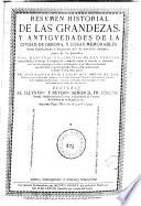Resumen historial de las grandezas y antiguedades de la ciudad de Gerona y cosas memorables suyas eclesiasticas y seculares, assi de nuestros tiempos, como de los passados