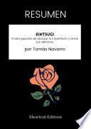 RESUMEN - Kintsugi: El arte japonés de abrazar lo imperfecto y amar tus defectos Por Tomás Navarro