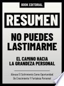 Resumen - No Puedes Lastimarme: El Camino Hacia La Grandeza Personal