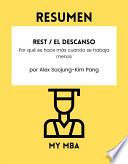 Resumen - Rest / El descanso: Por qué se hace más cuando se trabaja menos Por Alex Soojung-Kim Pang
