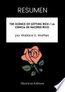 RESUMEN - The Science Of Getting Rich / La ciencia de hacerse rico por Wallace D. Wattles