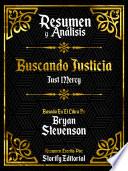 Resumen Y Analisis: Buscando Justicia (Just Mercy) - Basado En El Libro De Bryan Stevenson