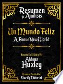 Resumen y Analisis: Un Mundo Feliz (Brave New World) - Basado En El Libro De Aldous Huxley