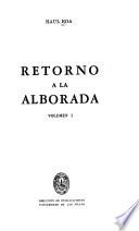 Retorno a la alborada: Alba frustrada. Bochorno de mediodia. Ventana a la historia. Violines en la lluvia. Letras en carne viva.-2. Mexico de mi destierro. Simiente de pueblo. Noche en cinta de lux. Tiempo de alborada