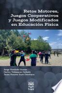 RETOS MOTORES, JUEGOS COOPERATIVOS Y JUEGOS MODIFICADOS EN EDUCACIÓN FÍSICA