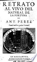 Retrato al vivo del natural de la fortuna de Ant. Pérez, fama meliore quam fortuna