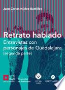 Retrato hablado Entrevistas con personajes de Guadalajara (segunda parte)