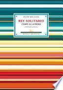 Rey solitario como la aurora