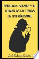 Rheslock Holmes y el crimen de la tienda de antigüedades