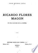 Ricardo Flores Magón, un sol clavado en la sombra