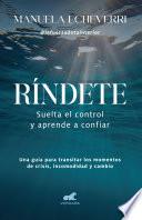 Ríndete. Suelta el control y aprende a confiar