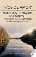 Rios de amor y cuentos contados por ninos. y no tan ninos, ellos tambien tienen algo que contar
