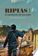 Ripias. El Nacimiento de una aldea