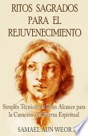 RITOS SAGRADOS PARA EL REJUVENECIMIENTO