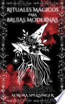 RITUALES MÁGICOS PARA BRUJAS MODERNAS