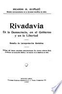 Rivadavia en la democracia, en el gobierno y en la libertad