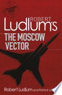 Robert Ludlum's The Moscow Vector